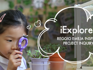 iExplore – Reggio Emilia Inspired Project Inquiry