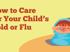 How to Care for Your Child’s Cold or Flu